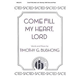 Hinshaw Music Come Fill My Heart, Lord SAB composed by Timothy Bushong