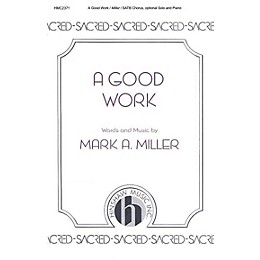 Hinshaw Music A Good Work SATB composed by Mark A. Miller