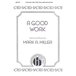 Hinshaw Music A Good Work SATB composed by Mark A. Miller