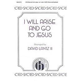 Hinshaw Music I Will Arise and Go to Jesus SATB arranged by David Lantz III