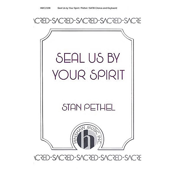 Hinshaw Music Seal Us by Your Spirit SATB composed by Stan Pethel