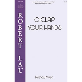 Hinshaw Music O Clap Your Hands SATB composed by Robert Lau