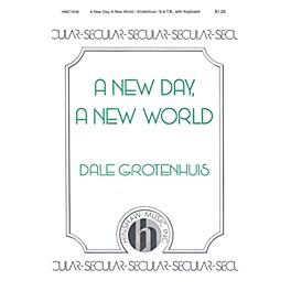 Hinshaw Music A New Day, A New World SATB composed by Dale Grotenhuis