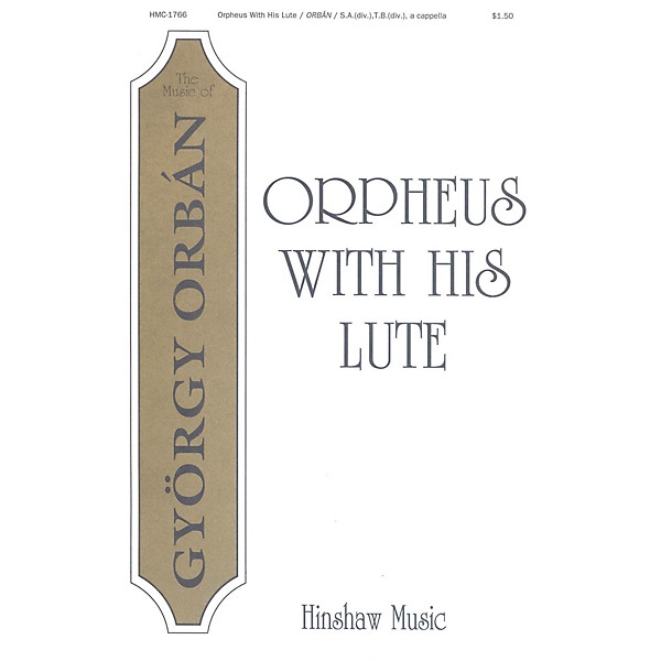 Hinshaw Music Orpheus With His Lute (Lanthur Ha Szol) SSATB composed by Gyorgy Orban