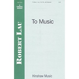 Hinshaw Music To Music SATB composed by Robert Lau