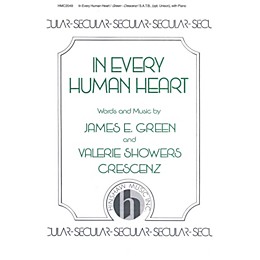 Hinshaw Music In Every Human Heart SATB composed by James E. Green