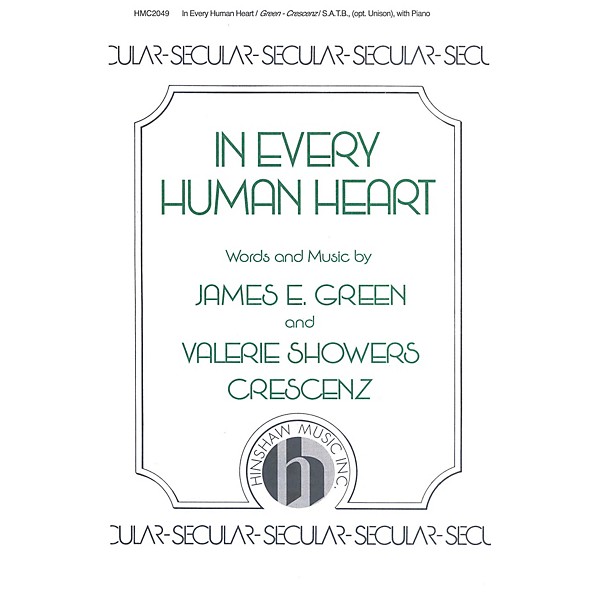 Hinshaw Music In Every Human Heart SATB composed by James E. Green