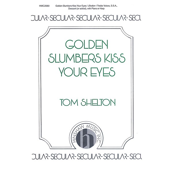 Hinshaw Music Golden Slumbers Kiss Your Eyes SSA composed by Tom Shelton