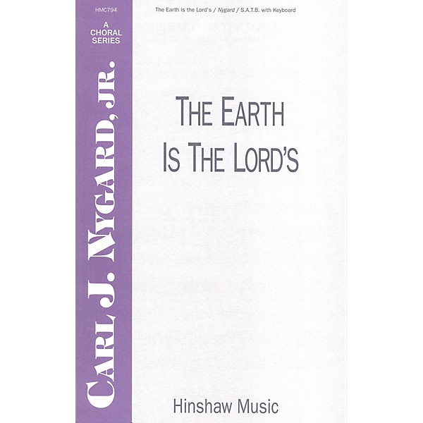 Hinshaw Music The Earth Is the Lord's SATB composed by Carl Nygard, Jr.