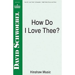 Hinshaw Music How Do I Love Thee SSAA composed by David Schwoebel