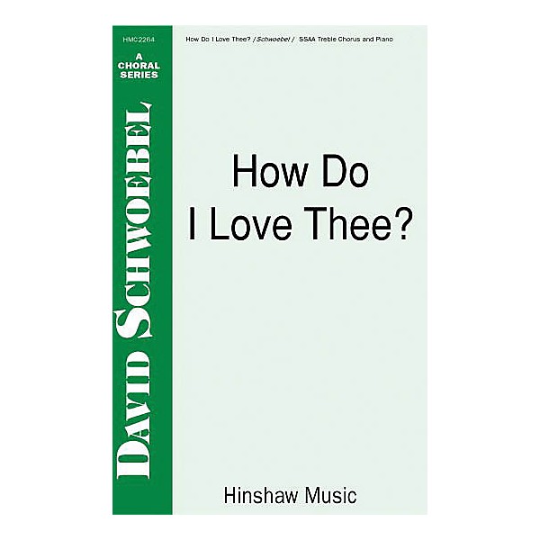 Hinshaw Music How Do I Love Thee SSAA composed by David Schwoebel