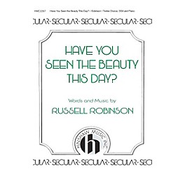 Hinshaw Music Have You Seen the Beauty This Day SSA composed by Russell Robinson