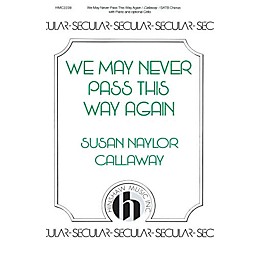Hinshaw Music We May Never Pass This Way Again SATB composed by Susan Naylor Callaway