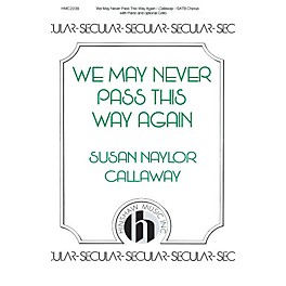 Hinshaw Music We May Never Pass This Way Again SATB composed by Susan Naylor Callaway