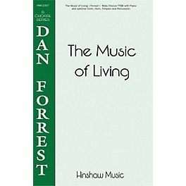 Hinshaw Music The Music of Living TTBB composed by Dan Forrest