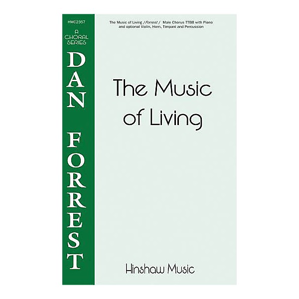 Hinshaw Music The Music of Living TTBB composed by Dan Forrest