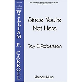 Hinshaw Music Since You're Not Here SSA composed by Troy Robertson