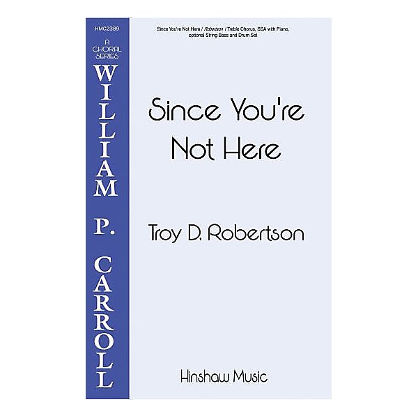 Hinshaw Music Since You're Not Here SSA composed by Troy Robertson