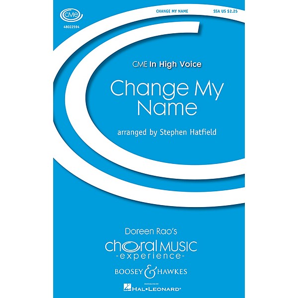 Boosey and Hawkes Change My Name (CME In High Voice) SSA composed by Stephen Hatfield