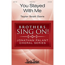 Mark Foster You Stayed with Me (Brothers, Sing On! Jonathan Palant Choral Series) TTBB composed by Taylor Scott Davis