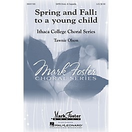 Mark Foster Spring and Fall: To a Young Child (Mark Foster Ithaca College Series) SATB a cappella by Tawnie Olson