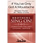 Mark Foster If You've Only Got a Moustache (Brothers, Sing On! Jonathan Palant Choral Series) C by Reed Criddle thumbnail