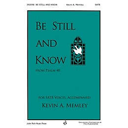 John Rich Music Press Be Still and Know SATB composed by Kevin Memley
