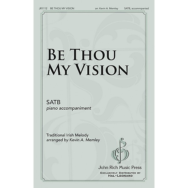 John Rich Music Press Be Thou My Vision SATB arranged by Kevin Memley