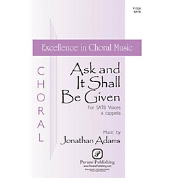 Pavane Ask And It Shall Be Given SATB a cappella composed by Jonathan Adams