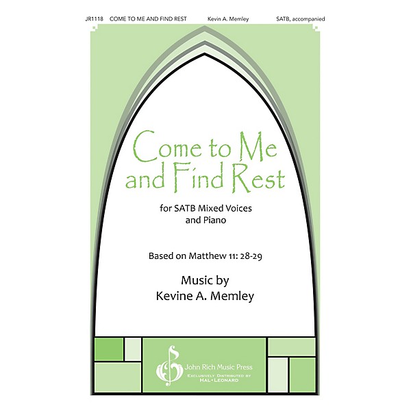 John Rich Music Press Come to Me and Find Rest SATB composed by Kevin Memley