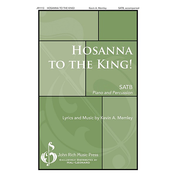 John Rich Music Press Hosanna to the King! SATB composed by Kevin Memley