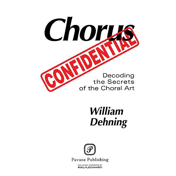 Pavane Chorus Confidential (Decoding the Secrets of the Choral Art)