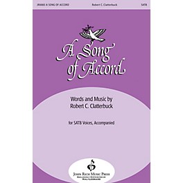 John Rich Music Press A Song of Accord SATB composed by Robert Clatterbuck