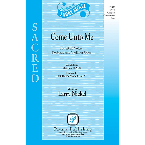 Pavane Come Unto Me SATB composed by Larry Nickel