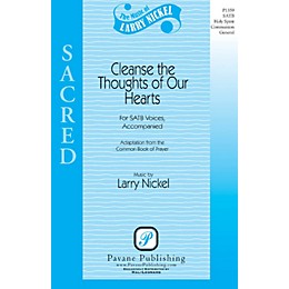 Pavane Cleanse the Thoughts of Our Hearts SATB composed by Larry Nickel