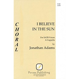 Pavane I Believe in the Sun SATB a cappella composed by Jonathan Adams