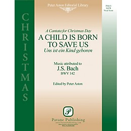 Pavane A Child Is Born to Save Us (Uns Ist Ein Kind Geboren) SATB composed by Johann Sebastian Bach