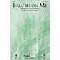 PraiseSong Breathe on Me SATB arranged by Keith Christopher thumbnail