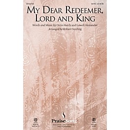 PraiseSong My Dear Redeemer, Lord and King SATB arranged by Robert Sterling