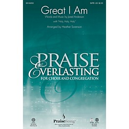 PraiseSong Great I Am (with Holy, Holy, Holy) SATB by Jared Anderson arranged by Heather Sorenson