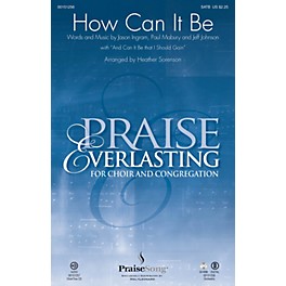 PraiseSong How Can It Be (with And Can It Be that I Should Gain) SATB by Lauren Daigle arranged by Heather Sorenson