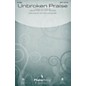 PraiseSong Unbroken Praise SATB by Matt Redman arranged by Richard Kingsmore thumbnail