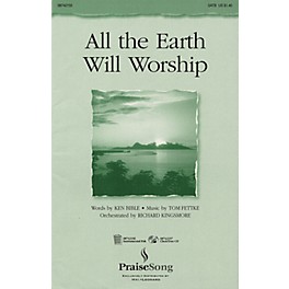 PraiseSong All the Earth Will Worship SATB composed by Tom Fettke