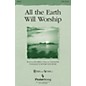 PraiseSong All the Earth Will Worship SATB composed by Tom Fettke thumbnail