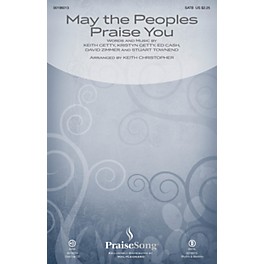 PraiseSong May the Peoples Praise You SATB by Keith & Kristyn Getty arranged by Keith Christopher