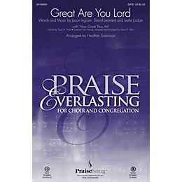 PraiseSong Great Are You Lord SATB/PRAISE TEAM by One Sonic Society arranged by Heather Sorenson