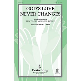 PraiseSong God's Love Never Changes SATB arranged by Bruce Greer