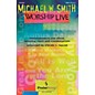 PraiseSong Michael W. Smith Worship Live SATB by Michael W. Smith arranged by Steven Taylor thumbnail