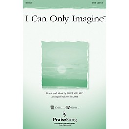 PraiseSong I Can Only Imagine SATB arranged by Don Marsh