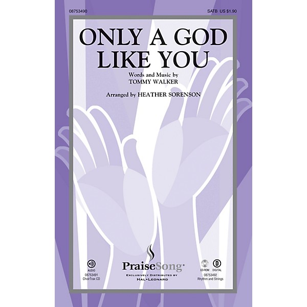 PraiseSong Only a God Like You SATB arranged by Heather Sorenson
